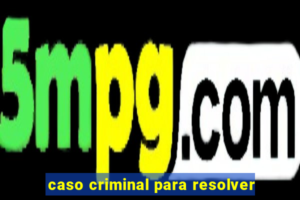 caso criminal para resolver